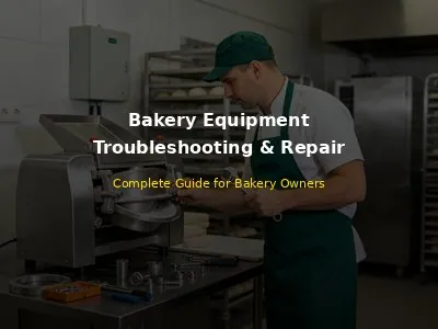 Commercial Bakery Equipment Troubleshooting and Repair Guide