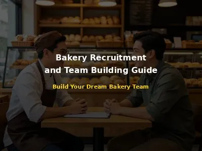 Bakery Recruitment and Team Building Complete Guide