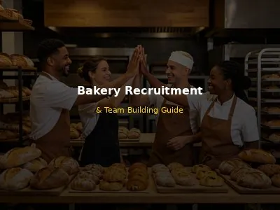 Bakery Recruitment and Team Building Guide