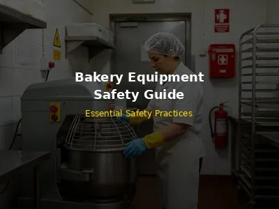 Bakery Equipment Safety Essential Safety Practices Guide