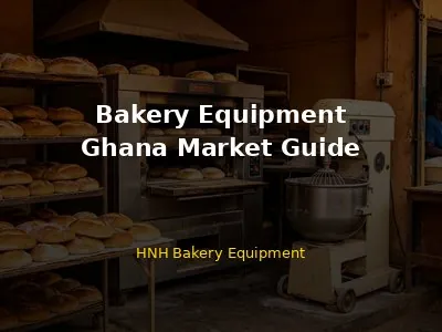 Bakery Equipment in Ghana: Complete Guide for Buyers