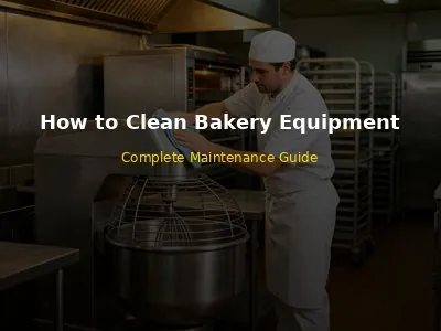 How to Clean Commercial Bakery Equipment Complete Guide