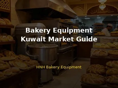 Bakery Equipment in Kuwait: Complete Guide for Buyers
