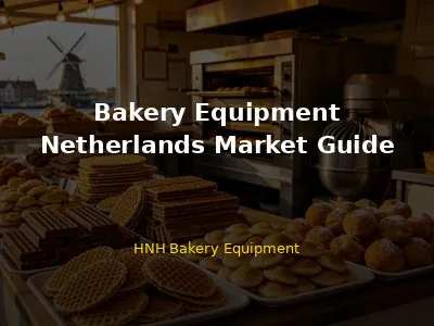 Bakery Equipment Netherlands Market Guide 2026