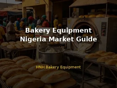 Bakery Equipment in Nigeria: Complete Guide for Buyers