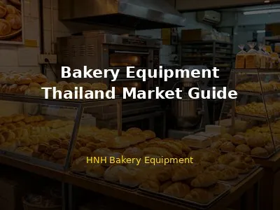 Bakery Equipment in Thailand: Complete Guide for Buyers