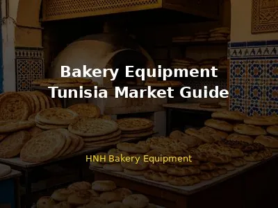 Bakery Equipment in Tunisia: Complete Guide for Buyers